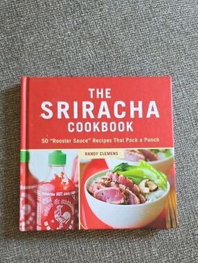The Sriracha Cookbook by - Randy Clemens